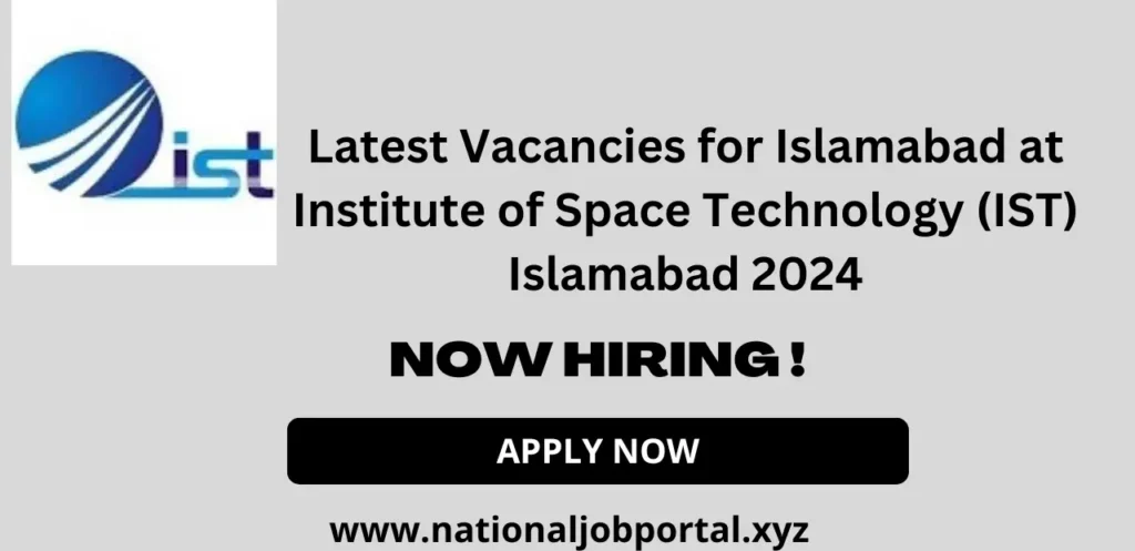 Latest Vacancies for Islamabad at Institute of Space Technology (IST) Islamabad 2024