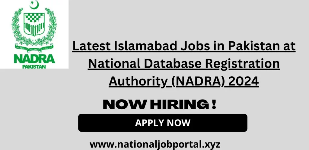 Islamabad Jobs in Pakistan at National Database Registration Authority (NADRA) 2024 Advertisement