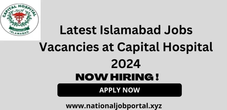 Latest Islamabad Jobs Vacancies at Capital Hospital 2024 Advertisement Online Apply