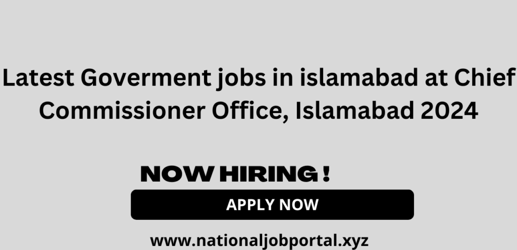 Latest Goverment jobs in islamabad at Chief Commissioner Office, Islamabad 2024