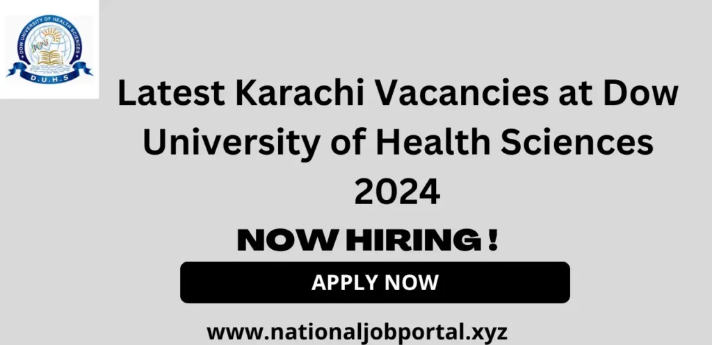 Karachi Vacancies at Dow University of Health Sciences 2024 Advertisement And Onilne Apply