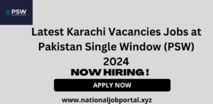 Karachi Vacancies Jobs at Pakistan Single Window (PSW) 2024 Advertisement And Online Apply