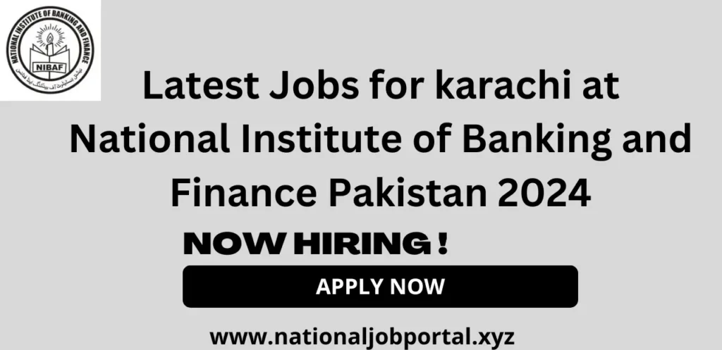 Latest Jobs for karachi at National Institute of Banking and Finance Pakistan 2024
