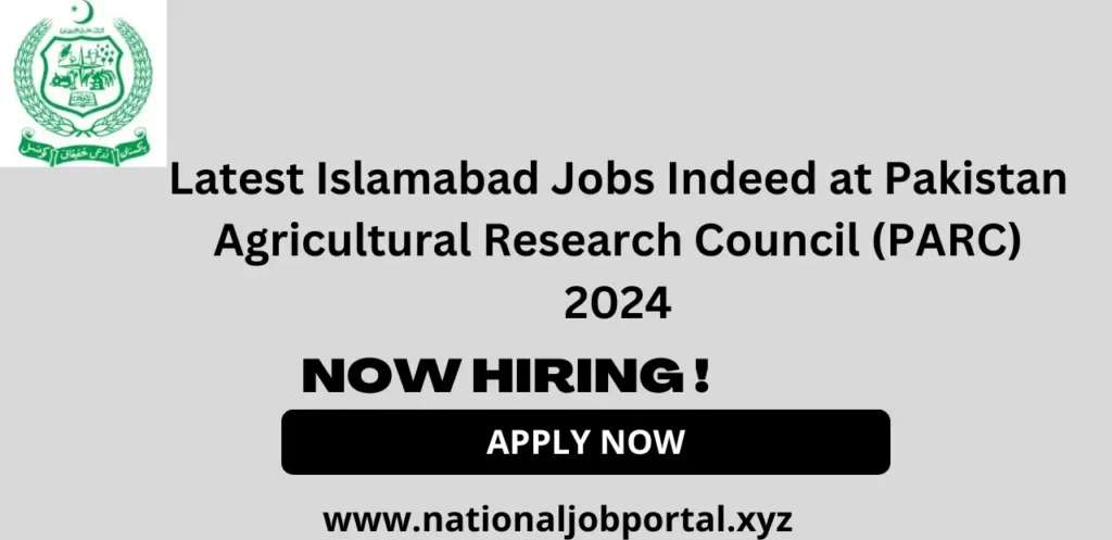 Islamabad Jobs Indeed at Pakistan Agricultural Research Council (PARC) 2024 Advertisement Online Apply