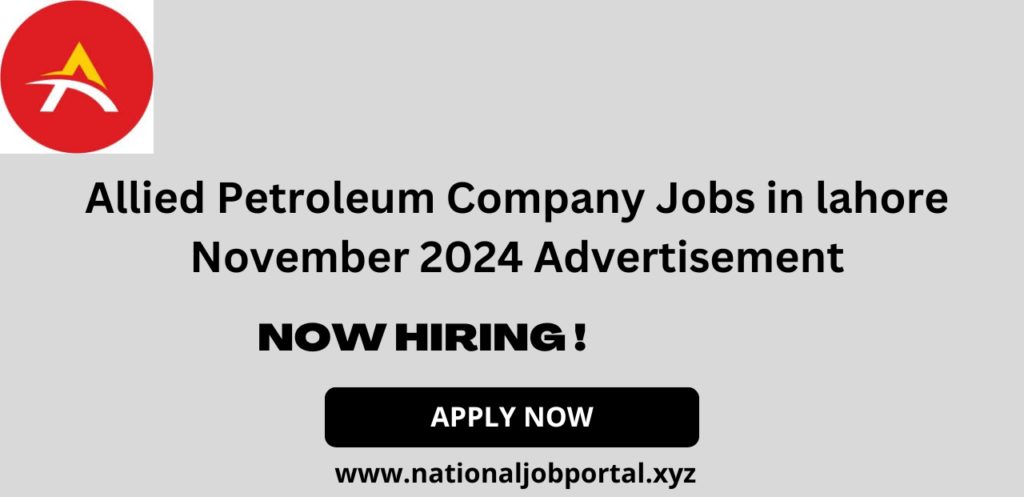 Allied Petroleum Company Jobs in lahore November 2024 Advertisement
