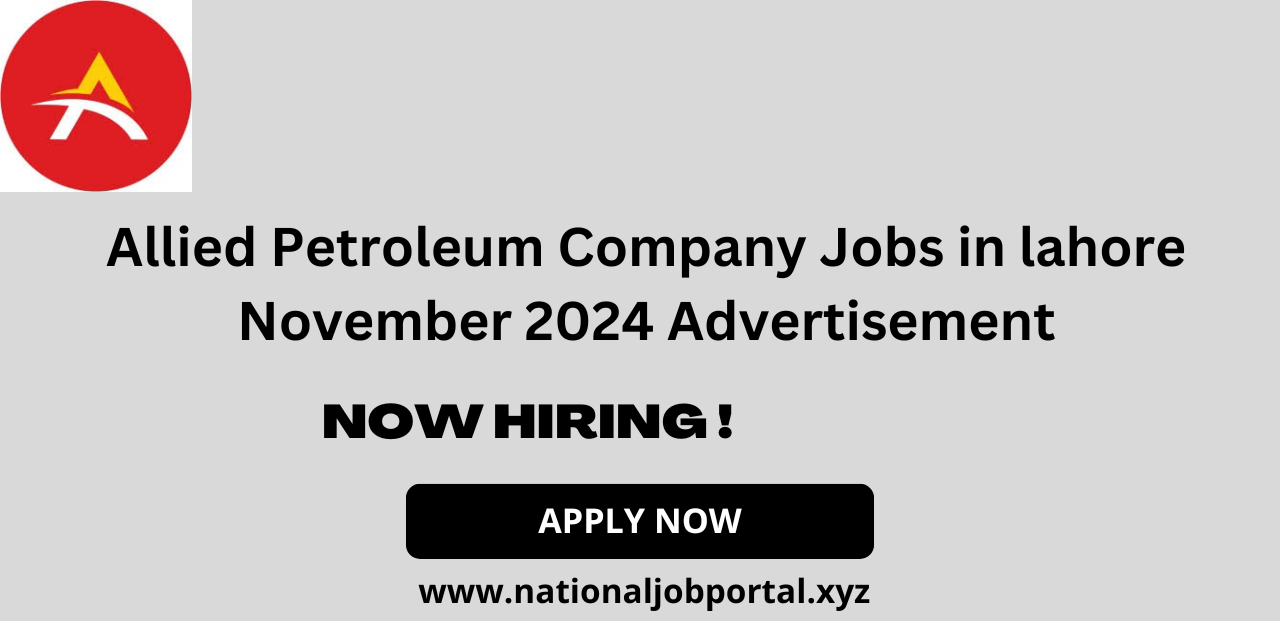 Allied Petroleum Company Jobs in lahore November 2024 Advertisement