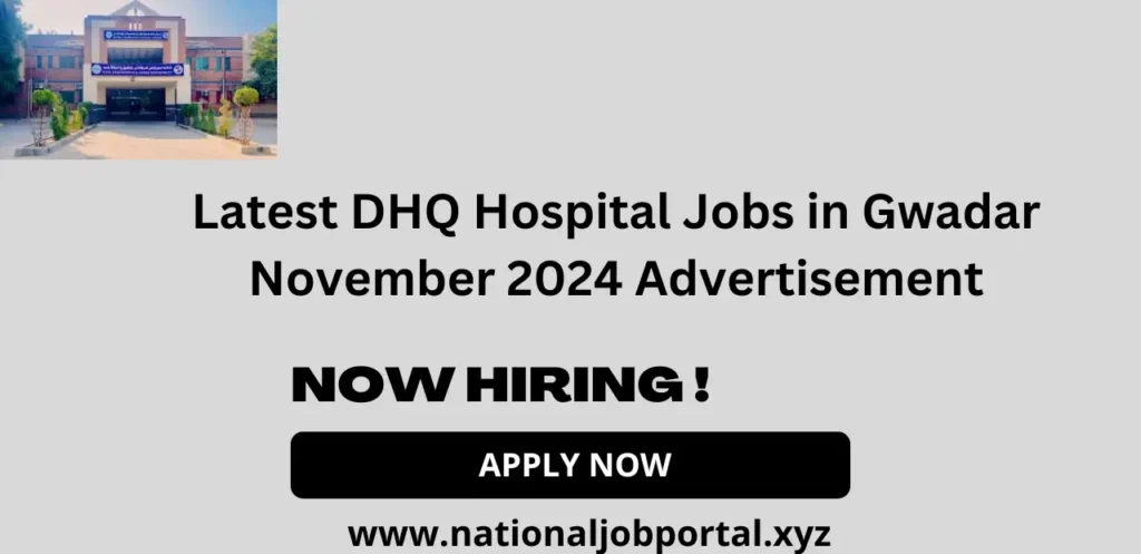 Latest DHQ Hospital Jobs in Gwadar November 2024 Advertisement
