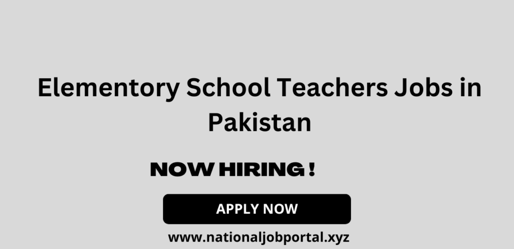 30 Elementory School Teachers Jobs in Pakistan November 2024 Advertisement